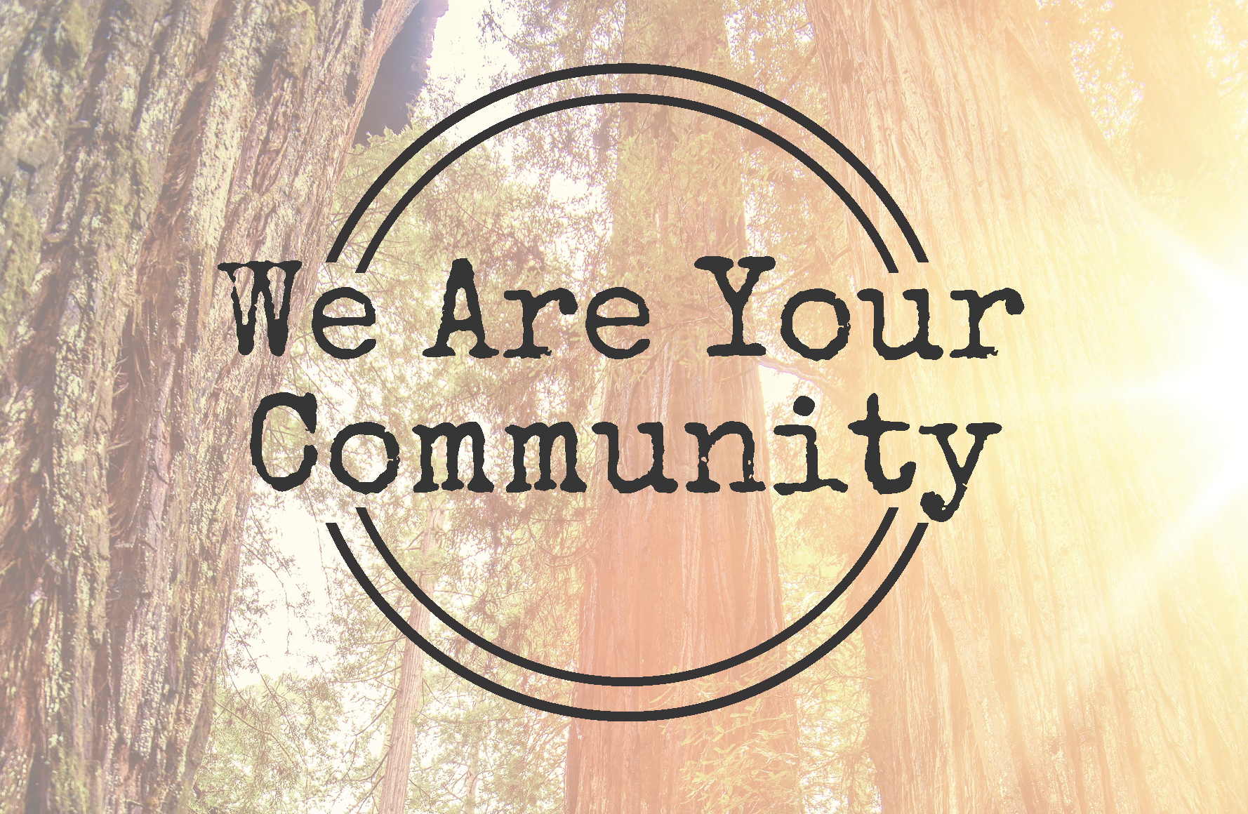 We Are Your Community
